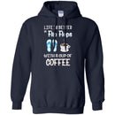 Coffee T-Shirt Life Is Better In Flip Flops With A Cup Of Coffee Funny Coffee Lover Beautiful Shirt CustomCat