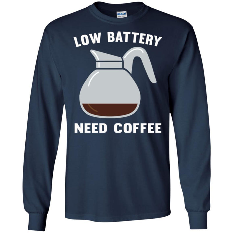 Coffee T-Shirt Low Battery Need Coffee Funny Coffee Lover Beautiful Coffee Shirts CustomCat