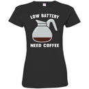 Coffee T-Shirt Low Battery Need Coffee Funny Coffee Lover Beautiful Coffee Shirts CustomCat
