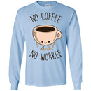Coffee T-Shirt No Coffee No Workee Funny Coffee Lover Beautiful Coffee Shirts CustomCat