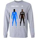 Coffee T-Shirt Normal People Me Coffee Funny Shirts CustomCat