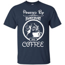 Coffee T-Shirt Powered By Fairydust And Coffee Lover Beautiful Tee Shirt CustomCat