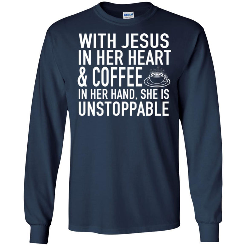 Coffee T-Shirt With Jesus In Her Heart And Coffee In Her Hand She Is Unstoppable Funny Coffee Shirts CustomCat