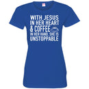 Coffee T-Shirt With Jesus In Her Heart And Coffee In Her Hand She Is Unstoppable Funny Coffee Shirts CustomCat