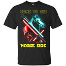 Come To The Horse Side T-shirt & Hoodie CustomCat