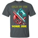 Come To The Horse Side T-shirt & Hoodie CustomCat