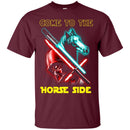 Come To The Horse Side T-shirt & Hoodie CustomCat