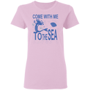 Come With Me To The Sea Mermaid T-shirt CustomCat