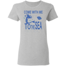 Come With Me To The Sea Mermaid T-shirt CustomCat