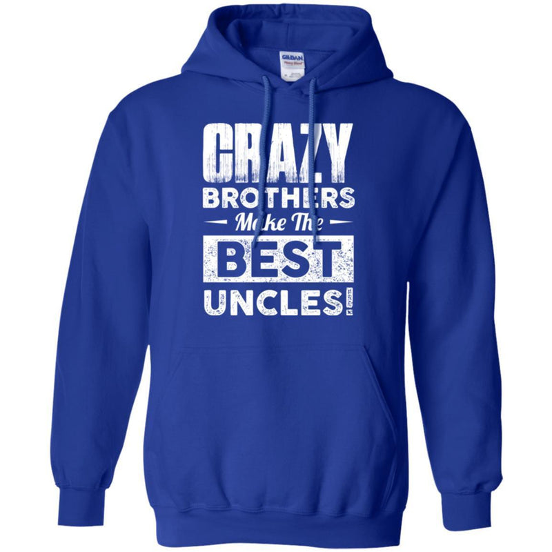 Crazy Brothers Make Me Best Uncles Funny Gift T Shirts CustomCat