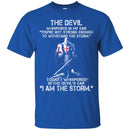 Crusader T-Shirt The Devil Whispered In My Ear You're Not Trong Enough To WithStand The Storm Shirt CustomCat
