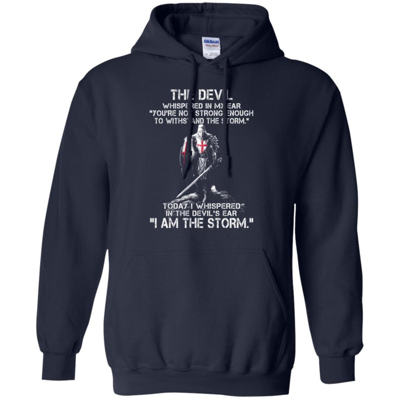 Crusader T-Shirt The Devil Whispered In My Ear You're Not Trong Enough To WithStand The Storm Shirt CustomCat