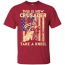 Crusader T-Shirt This Is How Crusader Unique Apparel Flag Tee Shirt CustomCat