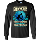 CustomCat G240 Gildan LS Ultra Cotton T-Shirt / Black / Medium Always Be Nice To a Mermaid