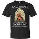 Dachshund T-Shirt Game Of Bones House Dachshund The Mailman Is Coming Funny Gift Lover Dog Tee Shirt CustomCat