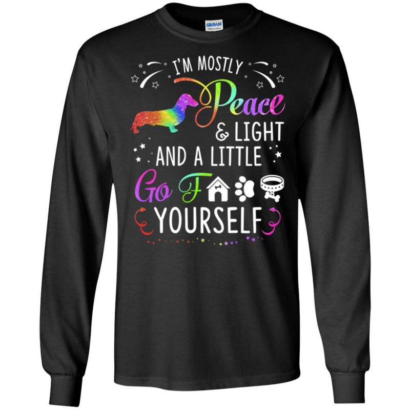 Dachshund T Shirt I'm Mostly Peace And Light And A Little Go Yourself Funny Gift Lover Dog Tee Shirt CustomCat