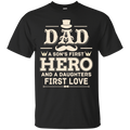 Dad A Son's First Hero A Daughter 's First Love Tshirt for Father's Day CustomCat