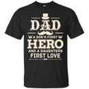 Dad A Son's First Hero A Daughter 's First Love Tshirt for Father's Day CustomCat