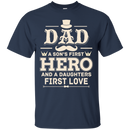 Dad A Son's First Hero A Daughter 's First Love Tshirt for Father's Day CustomCat