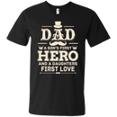 Dad A Son's First Hero A Daughter 's First Love Tshirt for Father's Day CustomCat