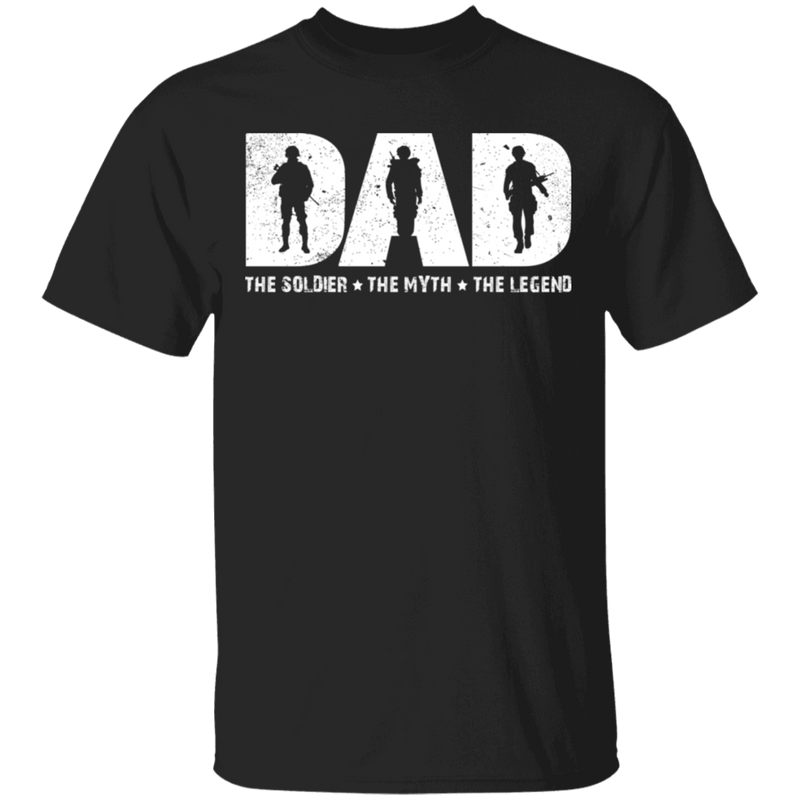 Dad The Soldier - The Myth - The Legend T-Shirt CustomCat