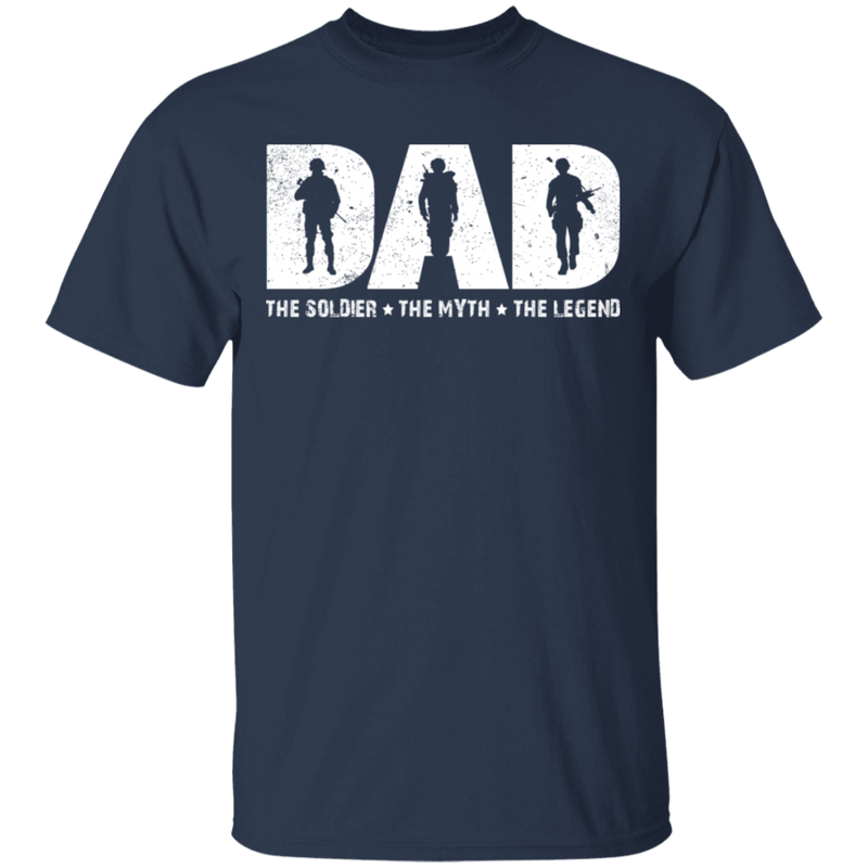 Dad The Soldier - The Myth - The Legend T-Shirt CustomCat