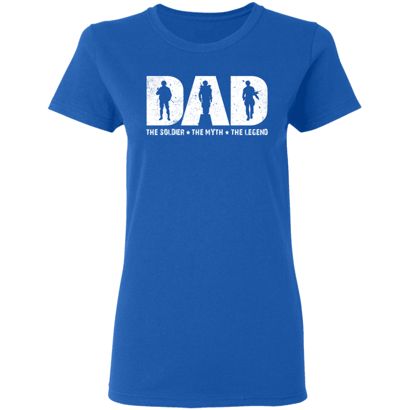 Dad The Soldier - The Myth - The Legend T-Shirt CustomCat