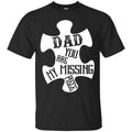 Dad You Are My Missing Piece T-shirts CustomCat