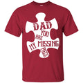 Dad You Are My Missing Piece T-shirts CustomCat