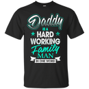 Daddy Is A Hard working Family Man in one word Funny T-shirt CustomCat