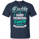 Daddy Is A Hard working Family Man in one word Funny T-shirt CustomCat