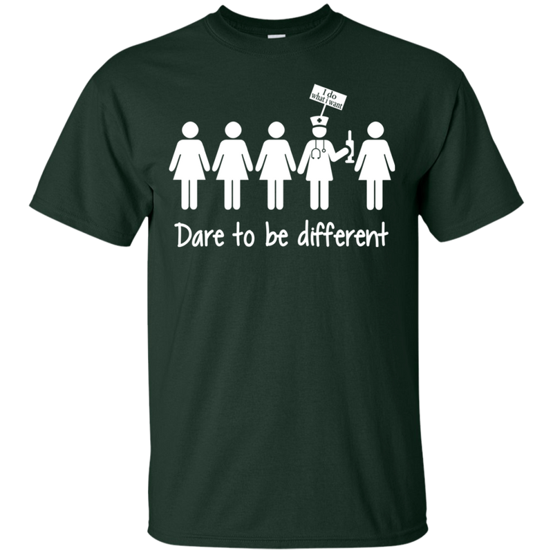 Dare To Be Different Funny Nurse Tshirts CustomCat