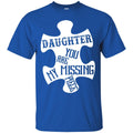 Daughter You Are My Missing Piece T-shirts CustomCat