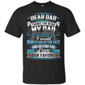 Dear Dad Thanks For Being My Dad If I Had A Different Dad Funny Fathers Day Gifts Shirts CustomCat