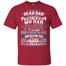 Dear Dad Thanks For Being My Dad If I Had A Different Dad Funny Fathers Day Gifts Shirts CustomCat