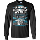 Dear Dad Thanks For Being My Dad If I Had A Different Dad Funny Fathers Day Gifts Shirts CustomCat