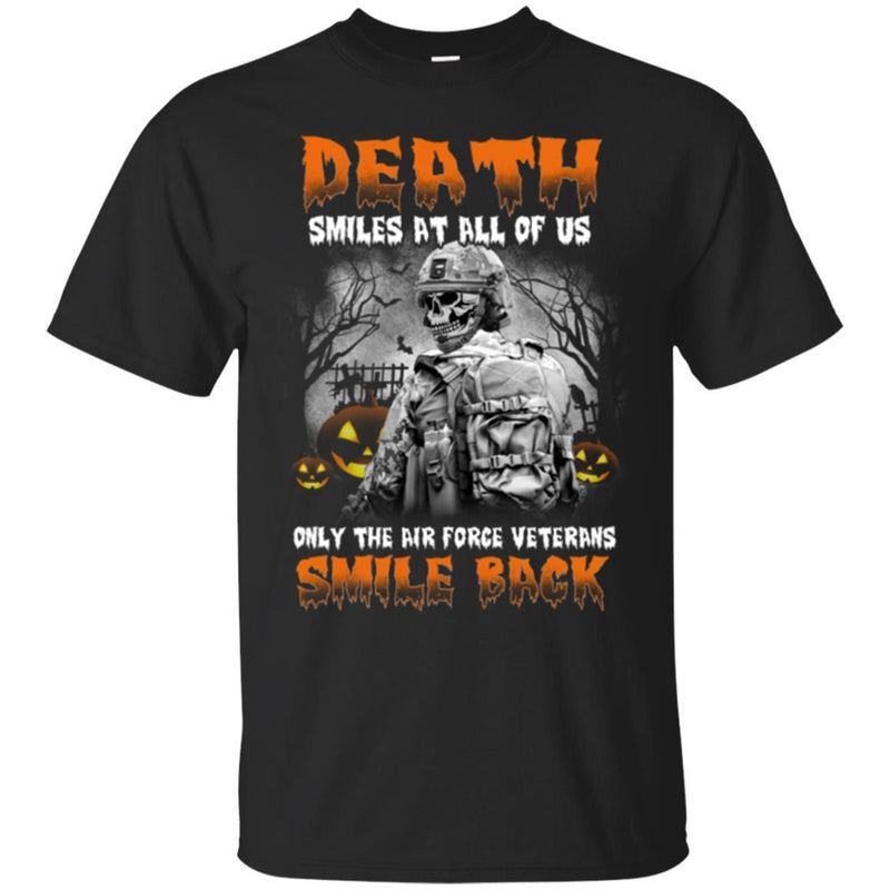 DEATH SMILES AT ALL OF US ONLY THE AIR FORCE VETERAN SMILE BACK HALLOWEEN T SHIRT VETERANS' DAY TEES CustomCat