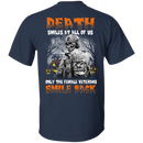 Death Smiles At All Of Us Only The Female Veteran Smile Back Halloween T-Shirt Veterans' Day CustomCat