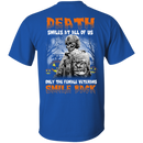 Death Smiles At All Of Us Only The Female Veteran Smile Back Halloween T-Shirt Veterans' Day CustomCat
