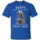 DEATH SMILES AT ALL OF US ONLY THE NAVY VETERAN SMILE BACK T SHIRT VETERANS' DAY TEES CustomCat