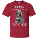 DEATH SMILES AT ALL OF US ONLY THE NAVY VETERAN SMILE BACK T SHIRT VETERANS' DAY TEES CustomCat