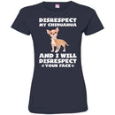 Disrespect My Chihuahua And I Will Disrespect Your Face Funny Gift Lover Dog Tee Shirt CustomCat