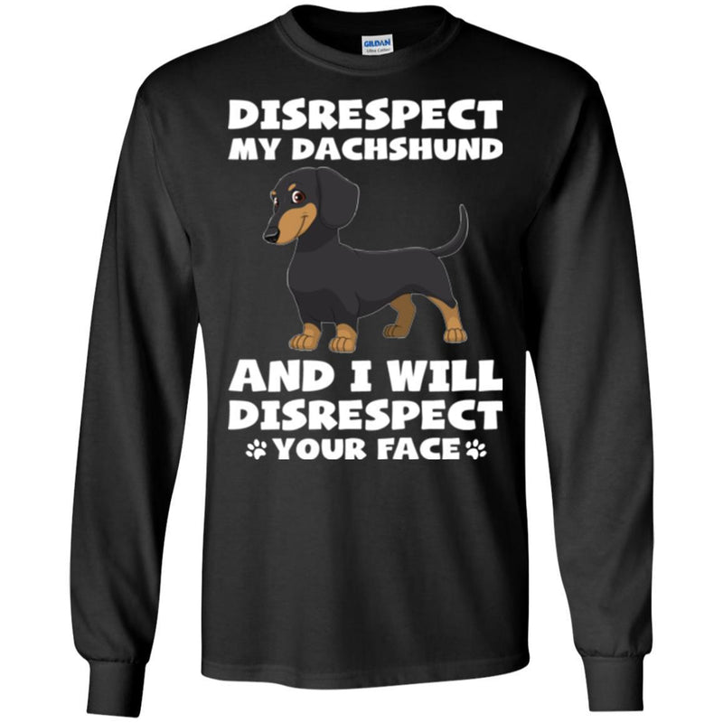 Disrespect My Dachshund And I Will Disrespect Your Face Funny Gift Lover Dog Tee Shirt CustomCat