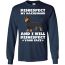 Disrespect My Dachshund And I Will Disrespect Your Face Funny Gift Lover Dog Tee Shirt CustomCat