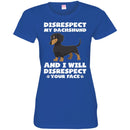 Disrespect My Dachshund And I Will Disrespect Your Face Funny Gift Lover Dog Tee Shirt CustomCat