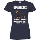 Disrespect My Dachshund And I Will Disrespect Your Face Funny Gift Lover Dog Tee Shirt CustomCat