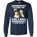 Disrespect My Shih Tzu And I Will Disrespect Your Face Funny Gift Lover Dog Tee Shirt CustomCat