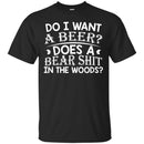 Do I Want A Beer Funny T-shirt CustomCat
