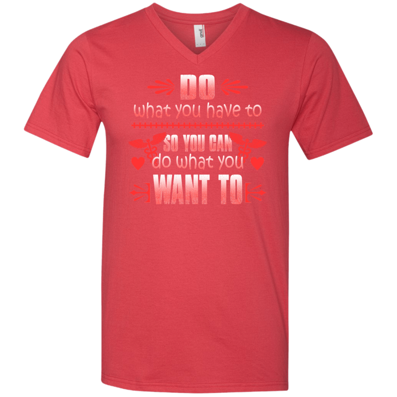 Do What You Have To So You Can Do What You Want To Tshirt For Nurses CustomCat