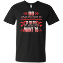 Do What You Have To So You Can Do What You Want To Tshirt For Nurses CustomCat